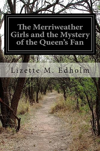 Read The Merriweather Girls and the Mystery of the Queen's Fan, written by Lizette M. Edholm Read The Merriweather Girls and the Mystery of the Queen's Fan, written by Lizette M. Edholm