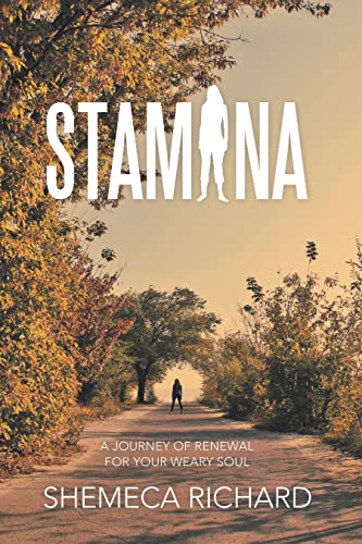 Read Stamina: A Journey of Renewal for Your Weary Soul, written by Shemeca Richard Read Stamina: A Journey of Renewal for Your Weary Soul, written by Shemeca Richard