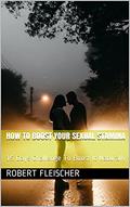 Read How To Boost Your Sexual Stamina: 15 Days Challenge To Boost It Naturally, written by Robert Fleischer