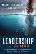 Read Leadership . . . in Crisis: A Global Perspective on Building Resilience, Stamina, Agility, and Confrontation, written by Michael G. Bassous