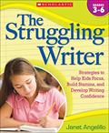 Read The Struggling Writer: Strategies to Help Kids Focus, Build Stamina, and Develop Writing Confidence, written by Janet Angelillo