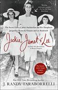 Read Jackie, Janet & Lee: The Secret Lives of Janet Auchincloss and Her Daughters Jacqueline Kennedy Onassis and Lee Radziwill, written by J. Randy Taraborrelli