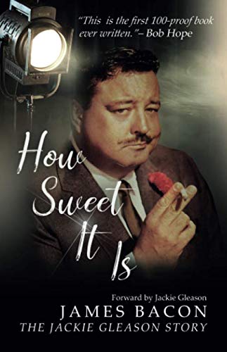 Read How Sweet It Is: The Jackie Gleason Story, written by James Bacon