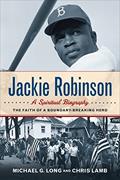 Read Jackie Robinson: A Spiritual Biography: The Faith of a Boundary-Breaking Hero, written by Michael G. Long; Chris Lamb