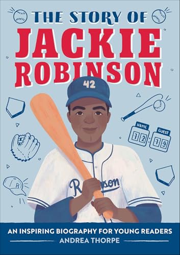 Read The Story of Jackie Robinson: An Inspiring Biography for Young Readers, written by Andrea Thorpe Read The Story of Jackie Robinson: An Inspiring Biography for Young Readers, written by Andrea Thorpe