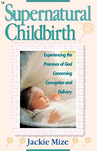 Read Supernatural Childbirth, written by Jackie Mize