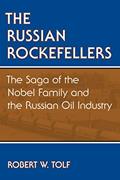 Read The Russian Rockefellers: The Saga of the Nobel Family and the Russian Oil Industry, written by Robert W. Tolf