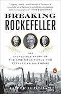 Read Breaking Rockefeller: The Incredible Story of the Ambitious Rivals Who Toppled an Oil Empire, written by Peter B. Doran