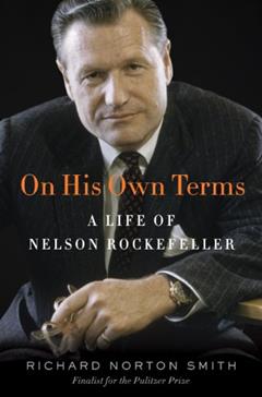 On His Own Terms: A Life of Nelson Rockefeller, written by Richard Norton Smith