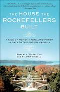 Read The House the Rockefellers Built: A Tale of Money, Taste, and Power in Twentieth-Century America (John MacRae Books), written by Robert F. Dalzell; Lee Baldwin Dalzell