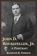 Read John D. Rockefeller, Jr.: A Portrait, written by Raymond B. Fosdick