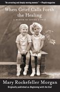 Read When Grief Calls Forth the Healing: A Memoir of Losing a Twin, written by Mary Rockefeller Morgan