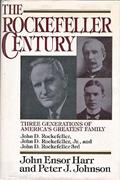 Read The Rockefeller Century: Three Generations of America's Greatest Family, written by Peter J. Johnson; John Ensor Harr
