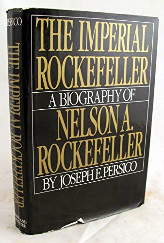 Read Imperial Rockefeller: A Biography of Nelson Rockefeller, written by Joseph Persico Read Imperial Rockefeller: A Biography of Nelson Rockefeller, written by Joseph Persico