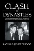 Read Clash of Dynasties: Why Gov. Nelson Rockefeller Killed Jfk, Rfk, and Ordered the Watergate Break-In to End the Presidential Hopes of Ted Kennedy, written by Richard James DeSocio