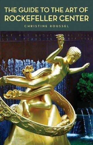 Read The Guide to the Art of Rockefeller Center, written by Christine Roussel Read The Guide to the Art of Rockefeller Center, written by Christine Roussel