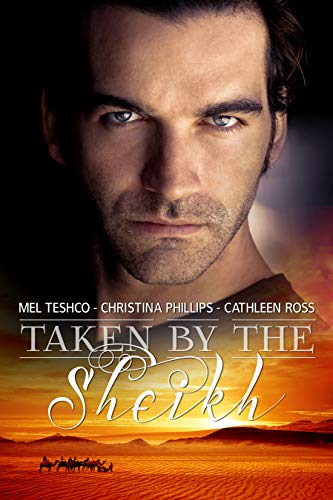 Read Taken by the Sheikh: Three Book Complete Collection, written by Mel Teshco; Christina Phillips; Cathleen Ross Read Taken by the Sheikh: Three Book Complete Collection, written by Mel Teshco; Christina Phillips; Cathleen Ross
