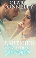 Read Bartered to the Sheikh: Honour, duty, marriage ... and passionate desert nights (Clare Connelly Sheikhs Book 1), written by Clare Connelly