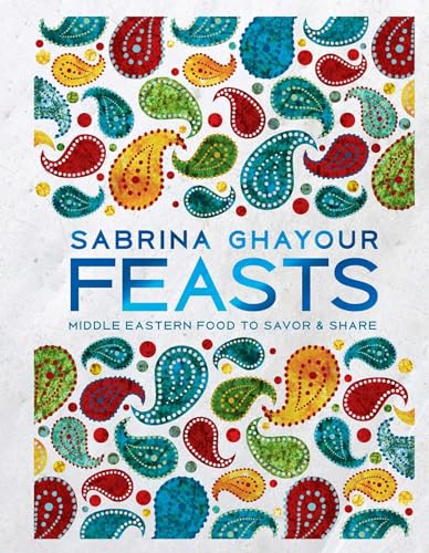 Read Feasts: Middle Eastern Food to Savor & Share, written by Sabrina Ghayour