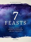 Read 7 Feasts: Finding Christ in the Sacred Celebrations of the Old Testament, written by Erin Davis