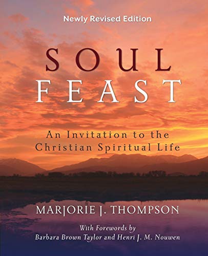 Read Soul Feast, Newly Revised Edition: An Invitation to the Christian Spiritual Life, written by J. Thompson