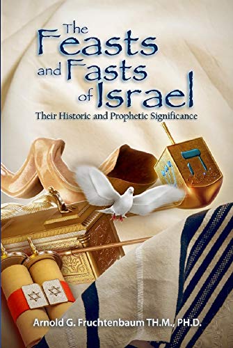 Read The Feasts and Fasts of Israel: Their Historic and Prophetic Significance, written by Dr. Arnold Fruchtenbaum Read The Feasts and Fasts of Israel: Their Historic and Prophetic Significance, written by Dr. Arnold Fruchtenbaum