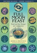 Read Full Moon Feast: Food and the Hunger for Connection, written by Jessica Prentice