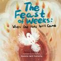 Read The Feast of Weeks: When the Holy Spirit Came, written by Jessica AcMoody