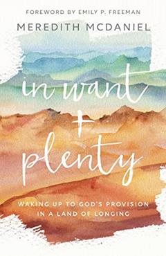 In Want + Plenty: Waking Up to God's Provision in a Land of Longing, written by McDaniel