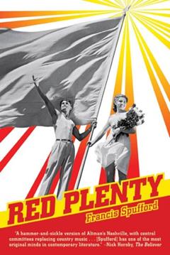 Red Plenty, written by Francis Spufford