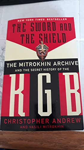 Read The Sword and the Shield: The Mitrokhin Archive and the Secret History of the KGB, written by Christopher Andrew; Vasili Mitrokhin