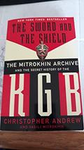 Read The Sword and the Shield: The Mitrokhin Archive and the Secret History of the KGB, written by Christopher Andrew; Vasili Mitrokhin