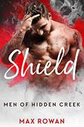 Read Shield (Men of Hidden Creek Season 1 Book 2), written by Max Rowan