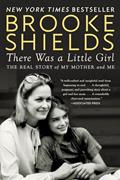 Read There Was a Little Girl: The Real Story of My Mother and Me, written by Brooke Shields Read There Was a Little Girl: The Real Story of My Mother and Me, written by Brooke Shields