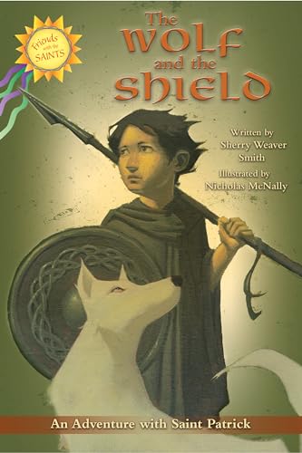 Read The Wolf and the Shield: An Adventure with Saint Patrick (Friends with the Saints), written by Sherry Weaver Smith Read The Wolf and the Shield: An Adventure with Saint Patrick (Friends with the Saints), written by Sherry Weaver Smith