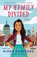 Read My Family Divided: One Girl's Journey of Home, Loss, and Hope, written by Diane Guerrero; Erica Moroz Read My Family Divided: One Girl's Journey of Home, Loss, and Hope, written by Diane Guerrero; Erica Moroz