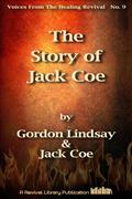 Read The Story of Jack Coe: From Pup Tent to World's Largest Gospel Tent (Voices from the Healing Revival Book 9), written by Jack Coe