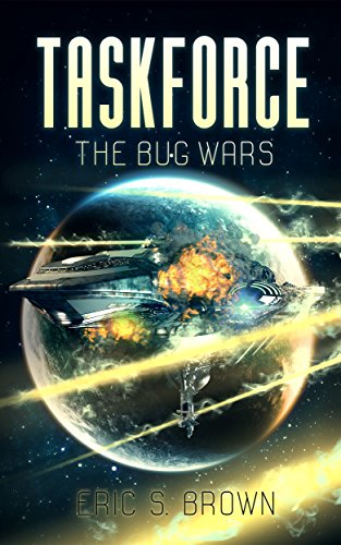 Read Taskforce: The Bug Wars, written by Eric S. Brown