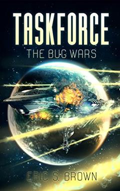 Taskforce: The Bug Wars, written by Eric S. Brown