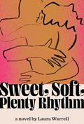 Read Sweet, Soft, Plenty Rhythm: A Novel, written by Laura Warrell