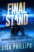 Read Final Stand (Northwest Counter-Terrorism Taskforce Book 5), written by Lisa Phillips