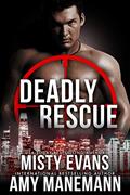 Read Deadly Rescue, SCVC Taskforce Series, Book 10 (A SCVC Taskforce Romantic Suspense), written by Misty Evans; Amy Manemann