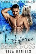 Read Taskforce Bear Boss: A Hero Shifter Romance (Bear Bosses of Samhain Book 1), written by Lisa Daniels Read Taskforce Bear Boss: A Hero Shifter Romance (Bear Bosses of Samhain Book 1), written by Lisa Daniels