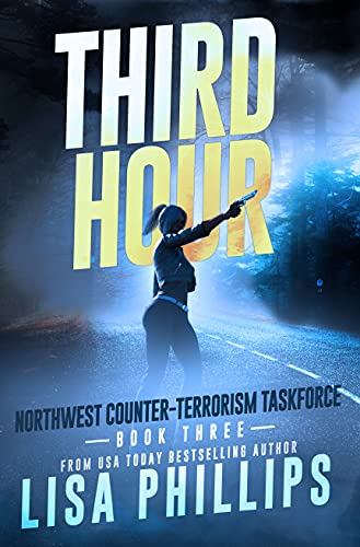 Read Third Hour (Northwest Counter-Terrorism Taskforce Book 3), written by Lisa Phillips