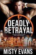 Read Deadly Betrayal, SCVC Taskforce Romantic Suspense Series, Book 12 (A SCVC Taskforce Romantic Suspense), written by Misty Evans