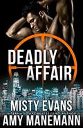 Read Deadly Affair: SCVC Taskforce Book 5 (A SCVC Taskforce Romantic Suspense), written by Misty Evans; Amy Manemann