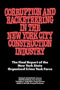 Read Corruption and Racketeering in the New York City Construction Industry: The Final Report of the New York State Organized Crime Taskforce, written by Ronald Goldstock Read Corruption and Racketeering in the New York City Construction Industry: The Final Report of the New York State Organized Crime Taskforce, written by Ronald Goldstock