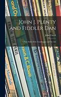 Read John J. Plenty and Fiddler Dan: a New Fable of the Grasshopper and the Ant, written by John 1916-1986 Ciardi