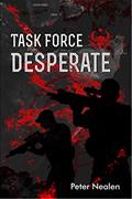 Read Task Force Desperate (American Praetorians Book 1), written by Peter Nealen