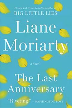 The Last Anniversary: A Novel, written by Liane Moriarty